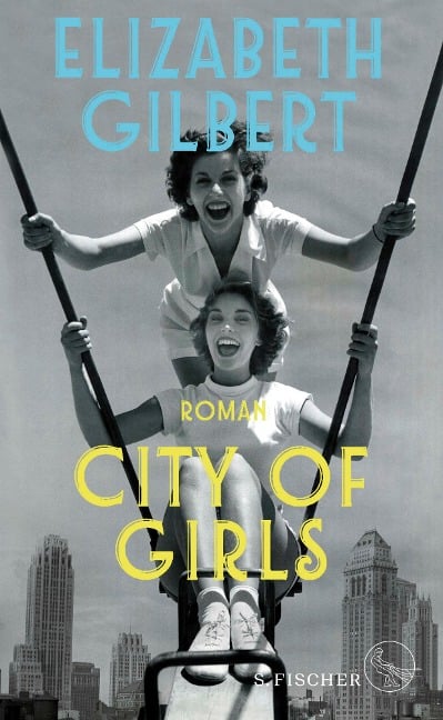 City of Girls - Elizabeth Gilbert