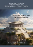 Cover-Bild zum Titel 'Europäische Schöpfungsmythen' von 'Felix v. Bergen'