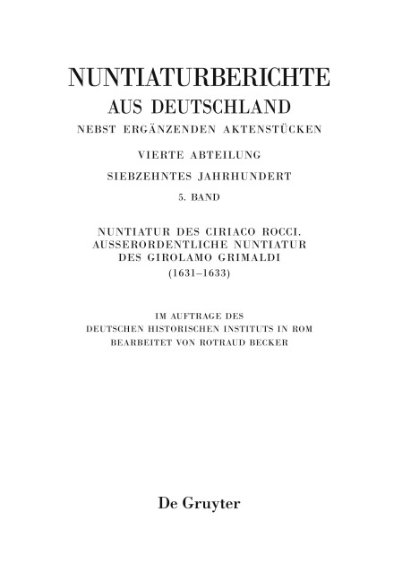 Nuntiaturberichte aus Deutschland nebst ergänzenden Aktenstücken, Band 5, Nuntiatur des Ciriaco Rocci. Ausserordentliche Nuntiatur des Girolamo Grimaldi (1631-1633) - 