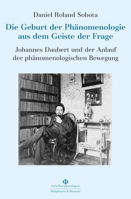 Die Geburt der Phänomenologie aus dem Geiste der Frage - Daniel Roland Sobota