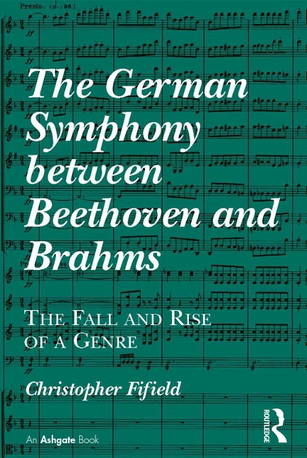 The German Symphony between Beethoven and Brahms - Christopher Fifield