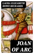 Cover-Bild zum Titel 'Joan of Arc' von 'Laura Elizabeth Howe Richards'
