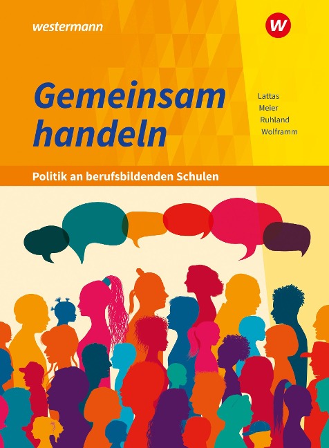Gemeinsam handeln - Politik an berufsbildenden Schulen. Schulbuch - Barbara Meier, Johannes Wolframm, Philip Lattas, Ria Ruhland