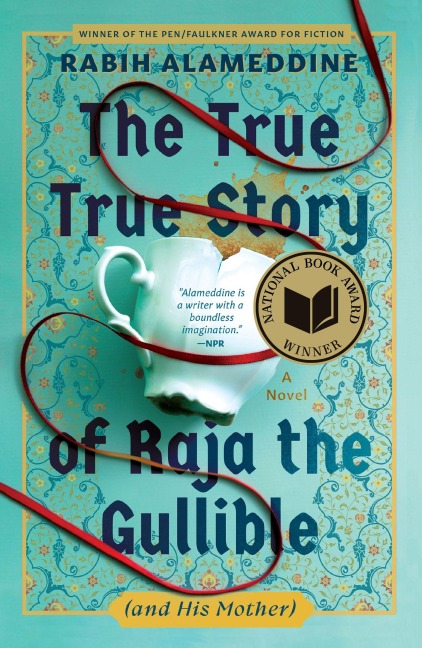 The True True Story of Raja the Gullible (and His Mother) - Rabih Alameddine