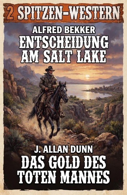 2 Spitzen-Western: Entscheidung am Salt Lake / Das Gold des toten Mannes - Alfred Bekker, J. Allan Dunn