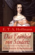 Cover-Bild zum Titel 'Das Fräulein von Scuderi: Erste deutsche Kriminalnovelle' von 'E. T. A. Hoffmann'