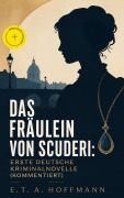 Cover-Bild zum Titel 'Das Fräulein von Scuderi: Erste deutsche Kriminalnovelle (Kommentiert)' von 'E. T. A. Hoffmann'