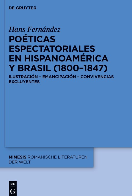 Poéticas espectatoriales en Hispanoamérica y Brasil (1800-1847) - Hans Fernández