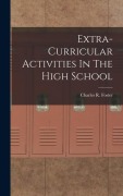 Cover-Bild zum Titel 'Extra-Curricular Activities In The High School' von 'Charles R Foster'