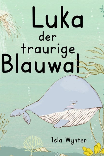 Luka - Der traurige Blauwal - Isla Wynter