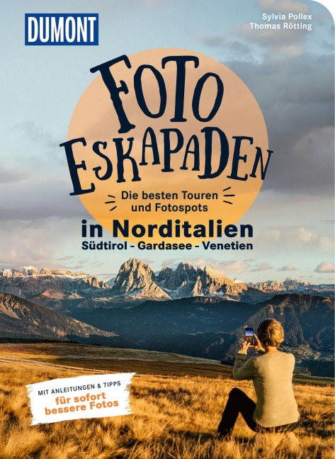 Foto-Eskapaden Norditalien: Gardasee - Südtirol - Venetien - Sylvia Pollex, Thomas Rötting