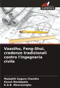 Cover-Bild zum Titel 'Vaasthu, Feng-Shui, credenze tradizionali contro l'ingegneria civile' von 'Madujith Sagara Chandra, Kasun Nandapala, K. A. B. Weerasinghe'