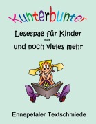 Cover-Bild zum Titel 'Kunterbunter Lesespaß für Kinder ... und noch vieles mehr' von ''