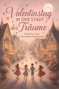 Cover-Bild zum Titel 'Valentinstag in der Stadt der Träume : Die Reise eines besonderen Valentinstages' von 'Ponpon'