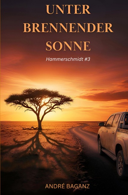 Unter Brennender Sonne - André Baganz