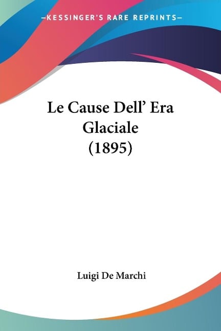 Le Cause Dell' Era Glaciale (1895) - Luigi De Marchi