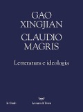 Cover-Bild zum Titel 'Letteratura e ideologia' von 'Xingjian Gao, Claudio Magris'