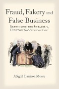 Cover-Bild zum Titel 'Fraud, Fakery and False Business' von 'Abigail Harrison Moore'