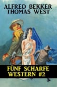 Cover-Bild zum Titel 'Fünf scharfe Western #2' von 'Alfred Bekker, Thomas West'