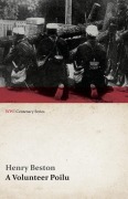 Cover-Bild zum Titel 'A Volunteer Poilu (WWI Centenary Series)' von 'Henry Beston'