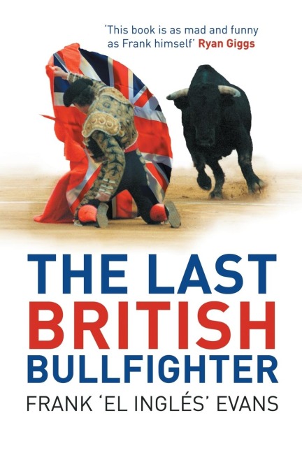The Last British Bullfighter - Frank Evans