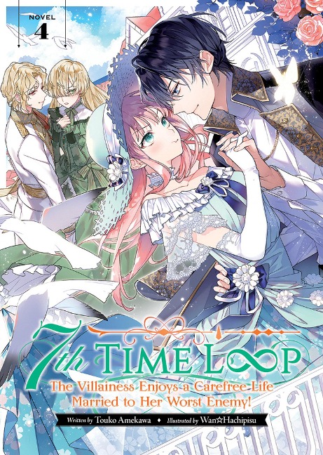 7th Time Loop: The Villainess Enjoys a Carefree Life Married to Her Worst Enemy! (Light Novel) Vol. 4 - Touko Amekawa