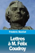 Cover-Bild zum Titel 'Lettres à M. Félix Coudroy' von 'Frédéric Bastiat'
