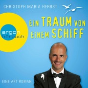Cover-Bild zum Titel 'Ein Traum von einem Schiff' von 'Christoph Maria Herbst'