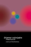 Cover-Bild zum Titel '(h)amor co(m)adre' von 'Mujeres voces y Resistencias, Inés Plasencia Camps, Patricia Reguero Ríos, María Trapero Indaberea, Ona Bros'