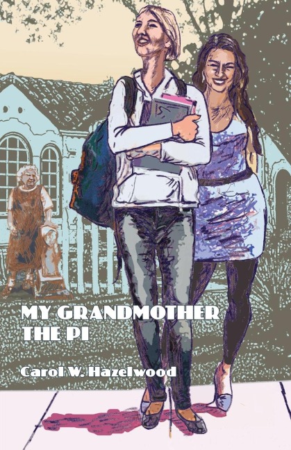 My Grandmother the P.I. - Carol Hazelwood