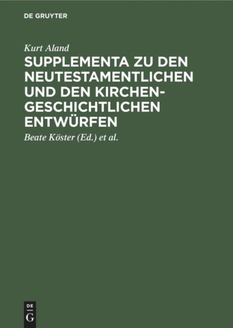 Supplementa zu den Neutestamentlichen und den Kirchengeschichtlichen Entwürfen - Kurt Aland