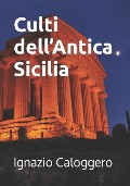 Culti dell'Antica Sicilia - Ignazio Caloggero