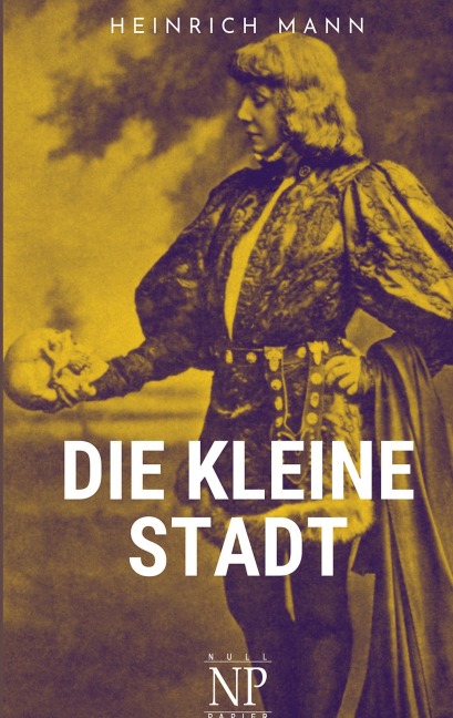 Die kleine Stadt - Heinrich Mann