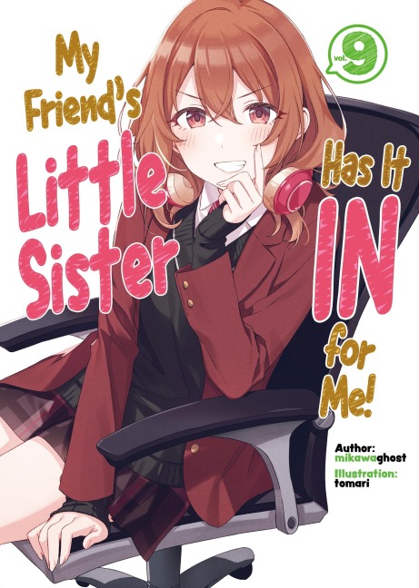 My Friend's Little Sister Has It in for Me! Volume 9 (Light Novel) - 