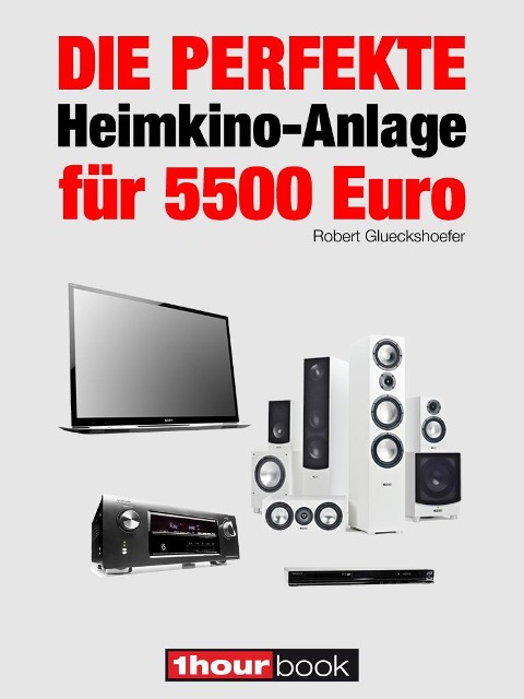 Die perfekte Heimkino-Anlage für 5500 Euro - Robert Glueckshoefer