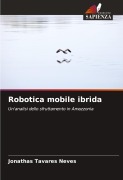 Cover-Bild zum Titel 'Robotica mobile ibrida' von 'Jonathas Tavares Neves'