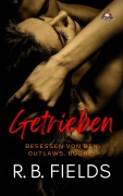 Cover-Bild zum Titel 'Getrieben: Besessen von den Outlaws, Buch 3' von 'R. B. Fields'