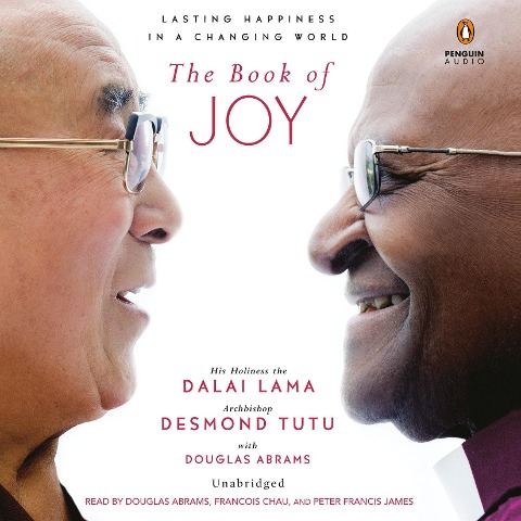 The Book of Joy: Lasting Happiness in a Changing World - Dalai Lama, Desmond Tutu, Douglas Carlton Abrams