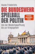 Cover-Bild zum Titel 'Die Bundeswehr - Spielball der Politik' von 'Hauke Friederichs'