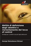 Cover-Bild zum Titel 'Abilità di definizione degli obiettivi e riorientamento del locus of control' von 'George Olatunbosun Michael'