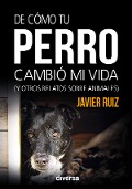 De cómo tu perro cambió mi vida - Javier Ruiz