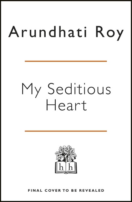 My Seditious Heart - Arundhati Roy