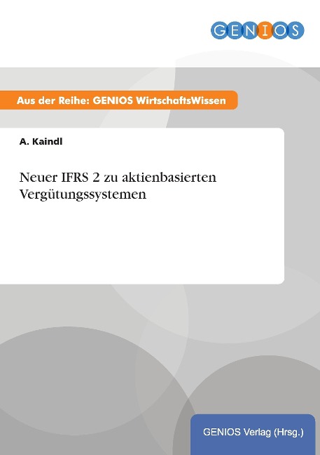 Neuer IFRS 2 zu aktienbasierten Vergütungssystemen - A. Kaindl