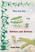 Cover-Bild zum Titel 'Dies und das von Bohnen und Erbsen' von 'Linda Prinz'