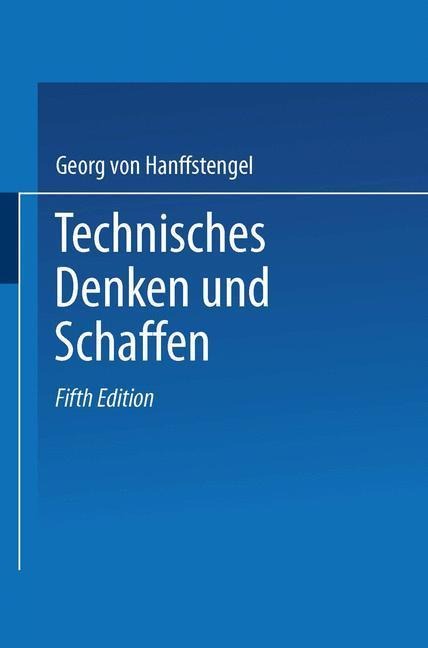 Technisches Denken und Schaffen - Georg Von Hanffstengel