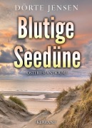 Cover-Bild zum Titel 'Blutige Seedüne. Ostfrieslandkrimi' von 'Dörte Jensen'