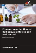 Cover-Bild zum Titel 'Eliminazione dei fluoruri dall'acqua sintetica con vari metodi' von 'Subhashish Dey'