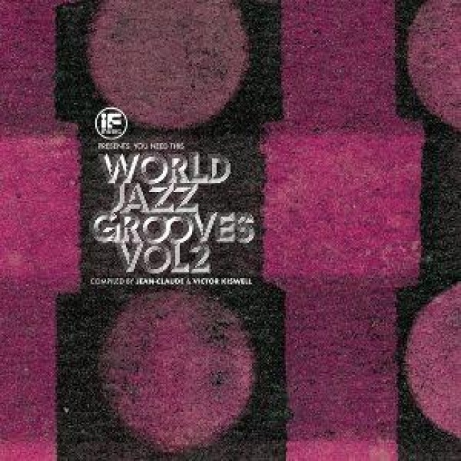 IF Music presents You Need This!: "World Jazz Groo - Various Artists
