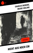 Cover-Bild zum Titel 'Nicht aus noch ein' von 'Charles Dickens, Wilkie Collins'