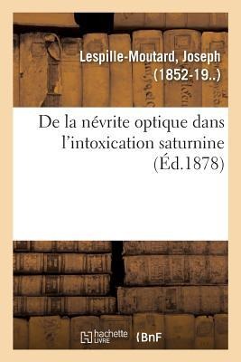 de la Névrite Optique Dans l'Intoxication Saturnine - Joseph Lespille-Moutard